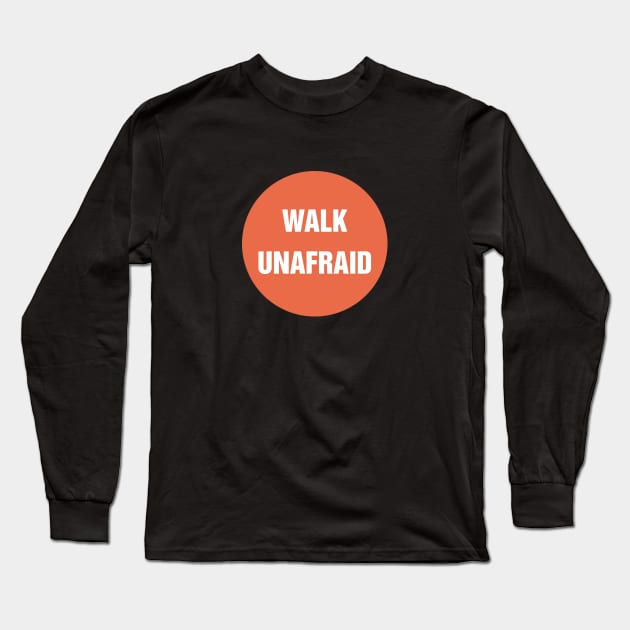 Walk Unafraid Long Sleeve T-Shirt by Perezzzoso